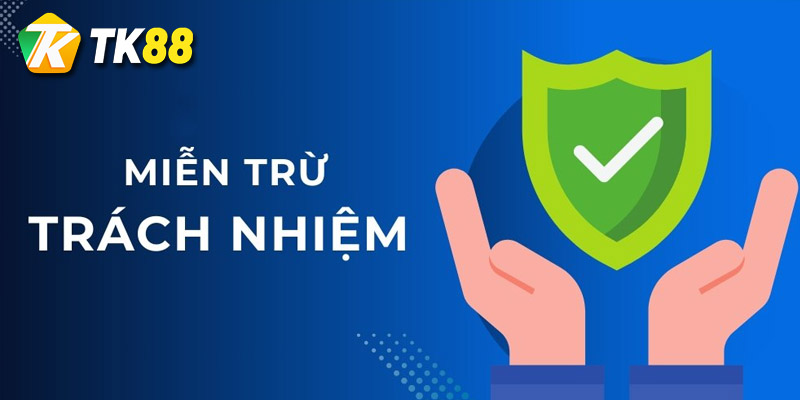 Chính sách miễn trừ trách nhiệm trang web Tk88 2 Nội dung chi tiết miễn trừ trách nhiệm tk88