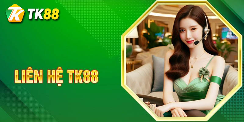 Phương thức liên hệ Tk88 1 Liên hệ tk88 trong trường hợp nào