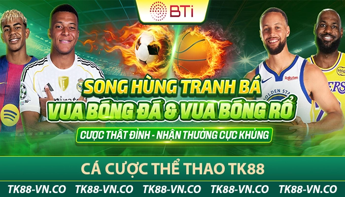 TK88 - Nhà Cái Cá Cược TK88.COM Mới Không Bị Chặn 2025 13 Cá cược thể thao TK88